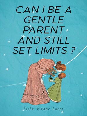 cover image of Can I be a gentle parent and still set limits?